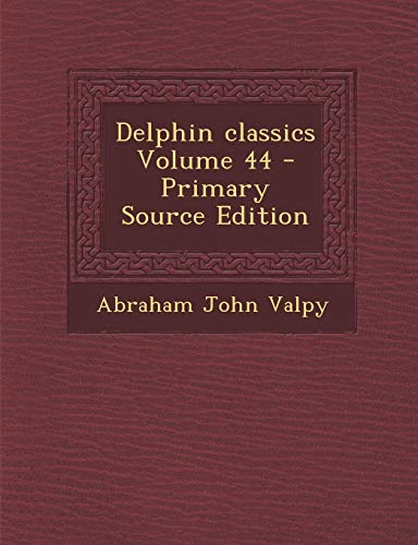 9781294012207: Delphin Classics Volume 44 - Primary Source Edition