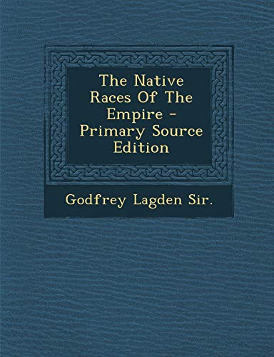 9781294047384: The Native Races Of The Empire