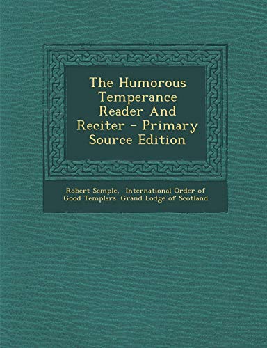 9781294054955: The Humorous Temperance Reader And Reciter - Primary Source Edition