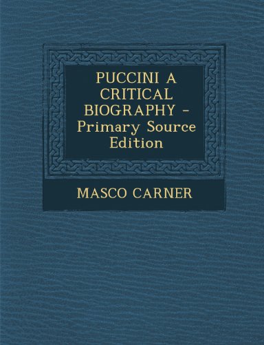 9781294058304: PUCCINI A CRITICAL BIOGRAPHY