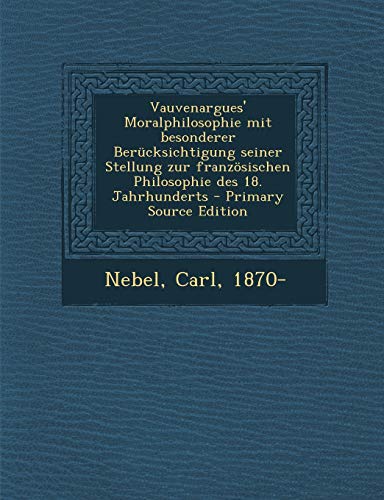 9781294062882: Vauvenargues' Moralphilosophie mit besonderer Bercksichtigung seiner Stellung zur franzsischen Philosophie des 18. Jahrhunderts
