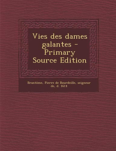 9781294063537: Vies Des Dames Galantes - Primary Source Edition