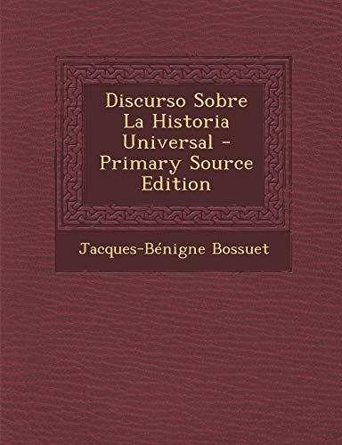9781294068679: Discurso Sobre La Historia Universal - Primary Source Edition (Spanish Edition)