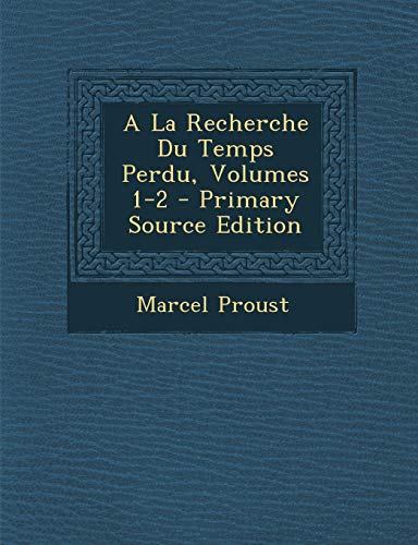 9781294071228: A La Recherche Du Temps Perdu, Volumes 1-2