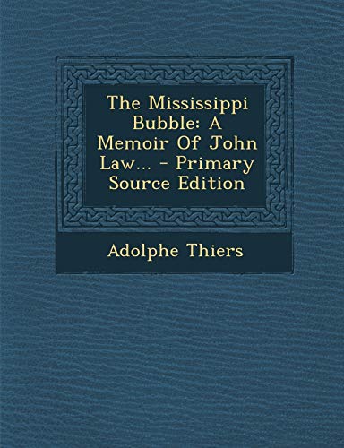 9781294082361: The Mississippi Bubble: A Memoir of John Law...