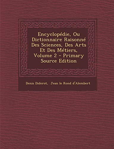 9781294088899: Encyclopdie, Ou Dictionnaire Raisonn Des Sciences, Des Arts Et Des Mtiers, Volume 2
