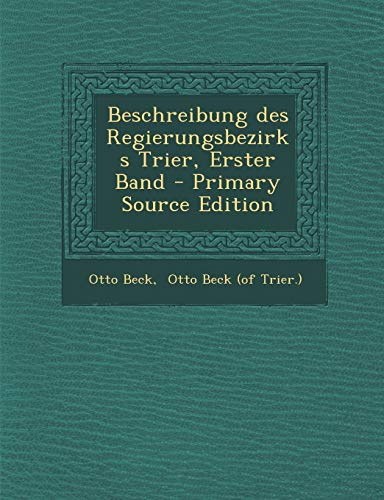 9781294091981: Beschreibung des Regierungsbezirks Trier, Erster Band