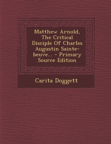 9781294103011: Matthew Arnold, The Critical Disciple Of Charles Augustin Sainte-beuve... - Primary Source Edition