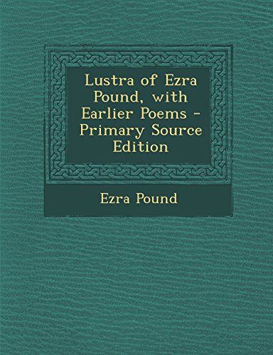 9781294142621: Lustra of Ezra Pound, with Earlier Poems