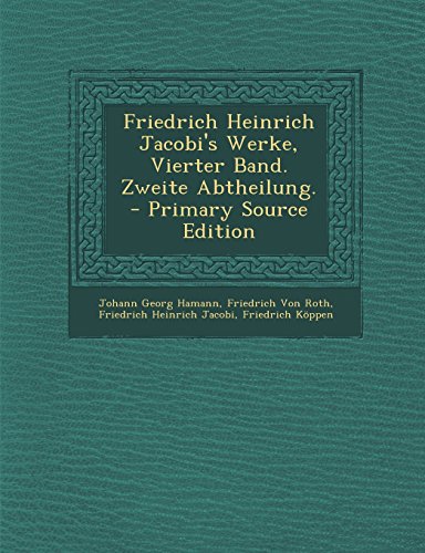 9781294148555: Friedrich Heinrich Jacobi's Werke, Vierter Band. Zweite Abtheilung. - Primary Source Edition