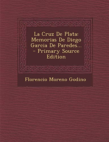 9781294182535: La Cruz De Plata: Memorias De Diego Garcia De Paredes...