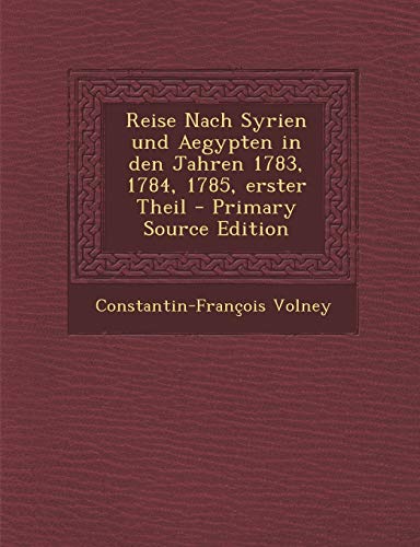 9781294184539: Reise Nach Syrien und Aegypten in den Jahren 1783, 1784, 1785, erster Theil