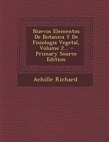 Stock image for Nuevos Elementos De Botanica Y De Fisiologia Vegetal, Volume 2. for sale by ThriftBooks-Atlanta
