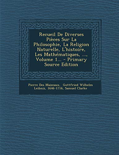 9781294185840: Recueil De Diverses Pices Sur La Philosophie, La Religion Naturelle, L'histoire, Les Mathmatiques, ..., Volume 1... (French Edition)