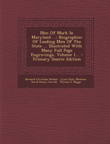 9781294186939: Men Of Mark In Maryland ...: Biographies Of Leading Men Of The State ... Illustrated With Many Full Page Engravings, Volume 1...