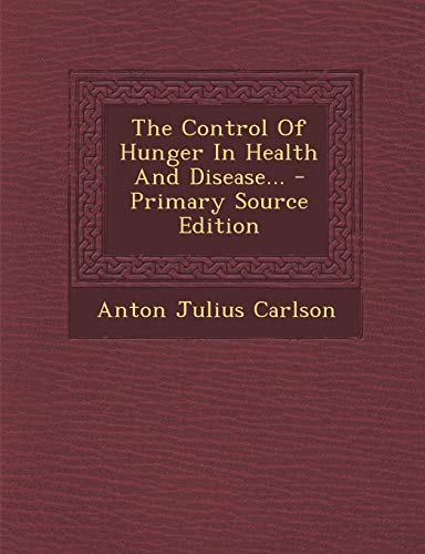 9781294193098: The Control Of Hunger In Health And Disease...