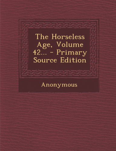 9781294194484: The Horseless Age, Volume 42...