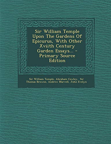 9781294200581: Sir William Temple Upon The Gardens Of Epicurus, With Other Xviith Century Garden Essays...