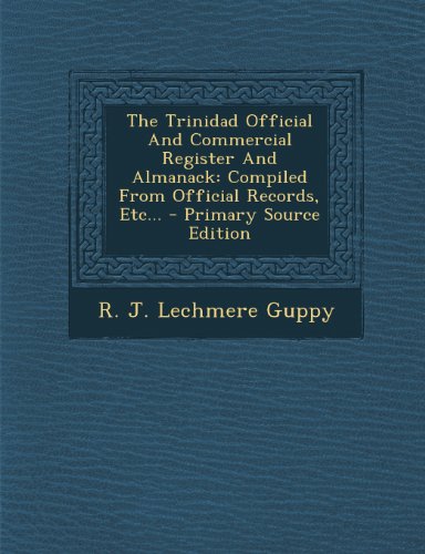 9781294201137: The Trinidad Official And Commercial Register And Almanack: Compiled From Official Records, Etc... - Primary Source Edition