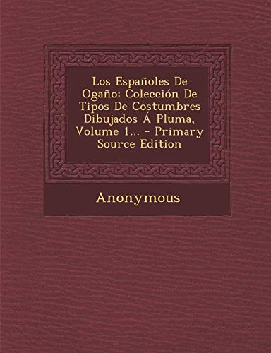 9781294202035: Los Espaoles De Ogao: Coleccin De Tipos De Costumbres Dibujados  Pluma, Volume 1...