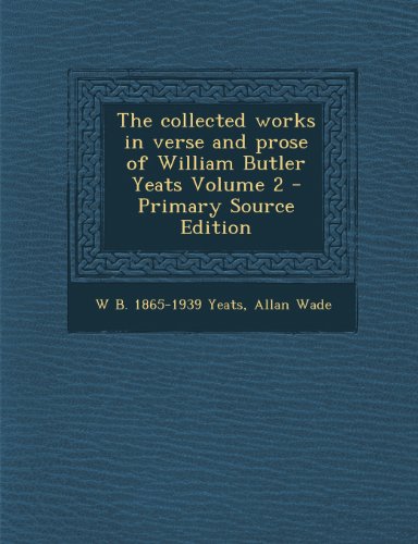 Beispielbild fr The Collected Works in Verse and Prose of William Butler Yeats Volume 2 zum Verkauf von Buchpark