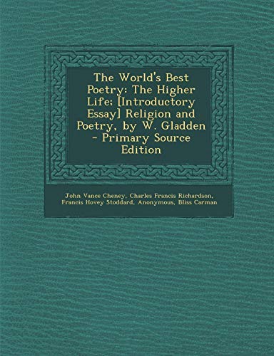 9781294266815: The World's Best Poetry: The Higher Life; [Introductory Essay] Religion and Poetry, by W. Gladden
