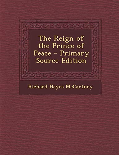 9781294279846: The Reign of the Prince of Peace - Primary Source Edition