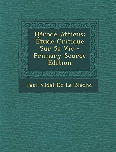 9781294280750: Herode Atticus: Etude Critique Sur Sa Vie