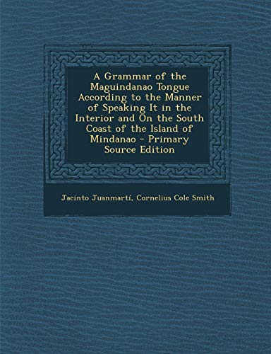 9781294291503: A Grammar of the Maguindanao Tongue According to the Manner of Speaking It in the Interior and On the South Coast of the Island of Mindanao