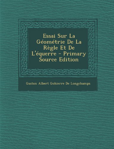 9781294305026: Essai Sur La Gomtrie De La Rgle Et De L'querre