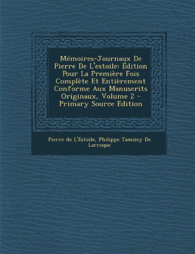 9781294309338: Memoires-Journaux de Pierre de L'Estoile: Edition Pour La Premiere Fois Complete Et Entierement Conforme Aux Manuscrits Originaux, Volume 2