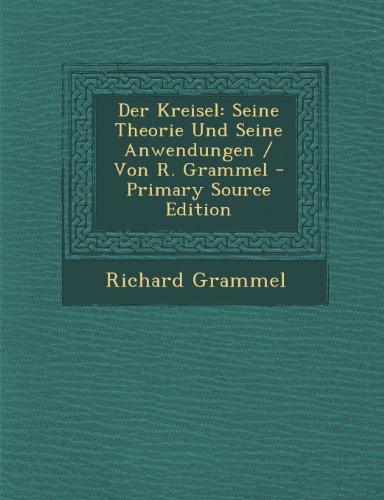 9781294312826: Der Kreisel: Seine Theorie Und Seine Anwendungen / Von R. Grammel