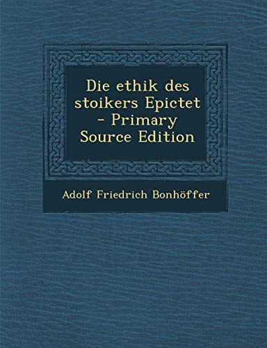 9781294334286: Die Ethik Des Stoikers Epictet - Primary Source Edition