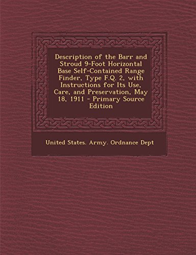 9781294338499: Description of the Barr and Stroud 9-Foot Horizontal Base Self-Contained Range Finder, Type F.Q. 2, with Instructions for Its Use, Care, and Preservation, May 18, 1911