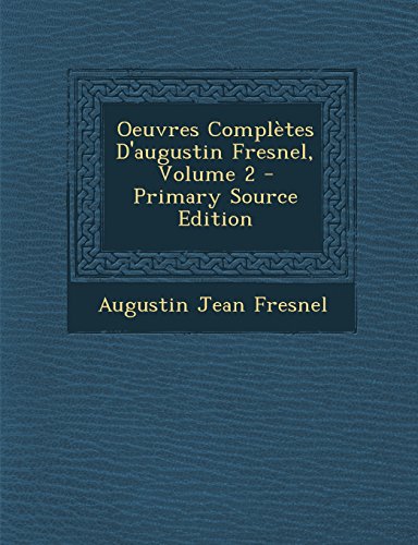 9781294340355: Oeuvres Completes D'Augustin Fresnel, Volume 2