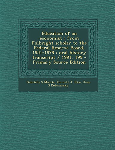 9781294344155: Education of an economist: from Fulbright scholar to the Federal Reserve Board, 1951-1979 : oral history transcript / 1991, 199