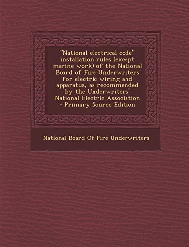 9781294345558: "National electrical code" installation rules (except marine work) of the National Board of Fire Underwriters for electric wiring and apparatus, as ... Underwriters' National Electric Association