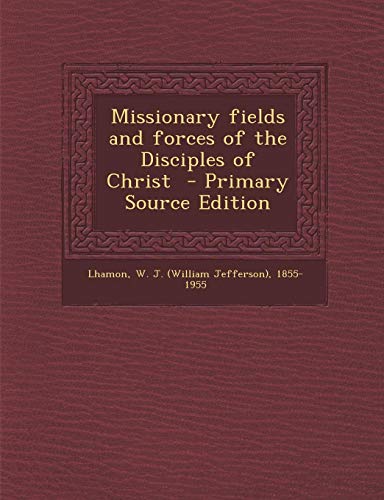 9781294353256: Missionary fields and forces of the Disciples of Christ