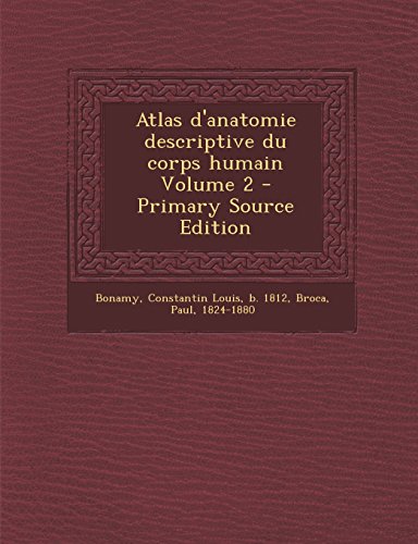 9781294356424: Atlas D'Anatomie Descriptive Du Corps Humain Volume 2 - Primary Source Edition