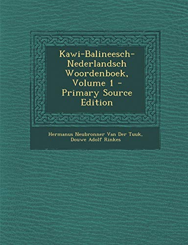 9781294359869: Kawi-Balineesch-Nederlandsch Woordenboek, Volume 1 - Primary Source Edition (Dutch Edition)