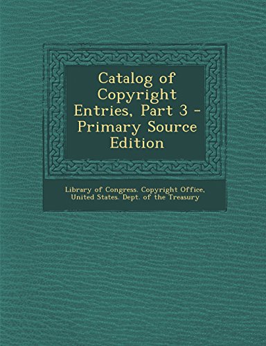 9781294361039: Catalog of Copyright Entries, Part 3 - Primary Source Edition