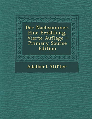 9781294365839: Der Nachsommer. Eine Erzahlung, Vierte Auflage - Primary Source Edition