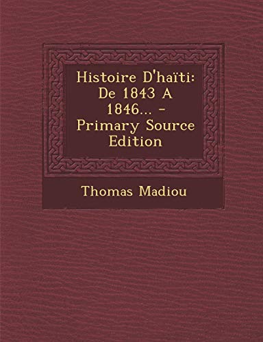 9781294366072: Histoire D'Haiti: de 1843 a 1846... - Primary Source Edition