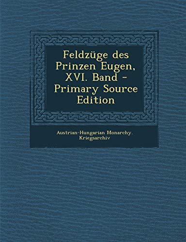 9781294367406: Feldzge des Prinzen Eugen, XVI. Band