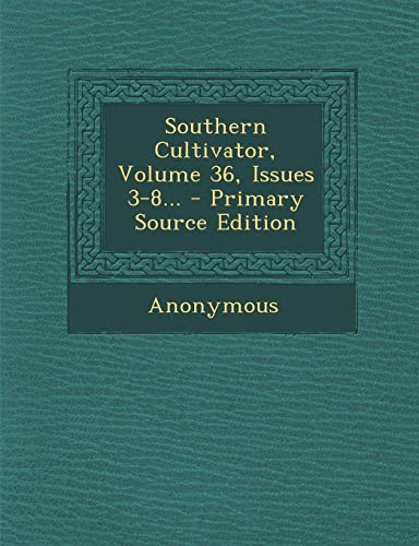 9781294369349: Southern Cultivator, Volume 36, Issues 3-8...