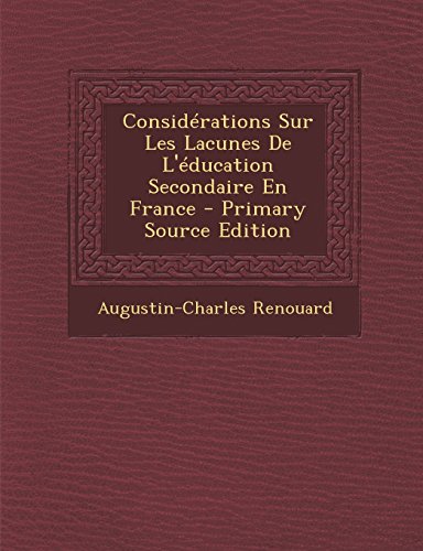 9781294423645: Considerations Sur Les Lacunes de L'Education Secondaire En France - Primary Source Edition