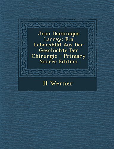 9781294432920: Jean Dominique Larrey: Ein Lebensbild Aus Der Geschichte Der Chirurgie