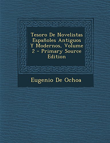 9781294439226: Tesoro de Novelistas Espanoles Antiguos y Modernos, Volume 2 - Primary Source Edition (Spanish Edition)