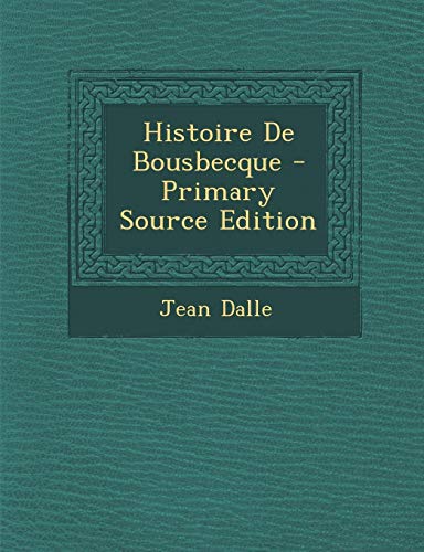 9781294440437: Histoire de Bousbecque