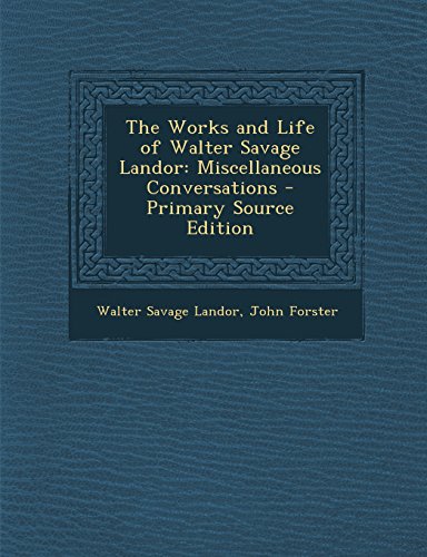 9781294445418: The Works and Life of Walter Savage Landor: Miscellaneous Conversations